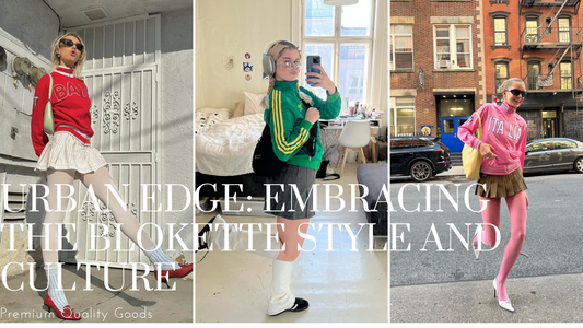 Urban Edge: Embracing the Blokette Style and Culture