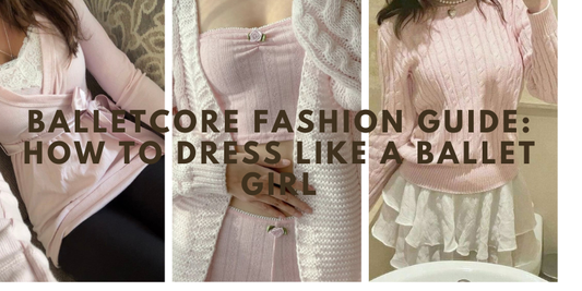 Balletcore Fashion Guide: How To Dress Like A Ballet Girl